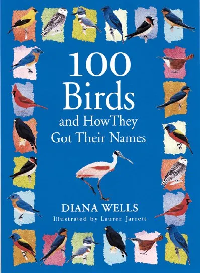 book cover image of 100 Birds and How They Got Their Names by Diana Wells