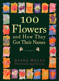 book cover image of 100 Flowers and How They Got Their Names by Diana Wells