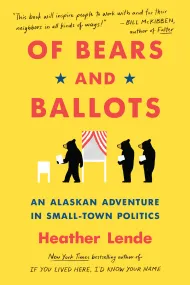 book cover image of Of Bears and Ballots by Heather Lende