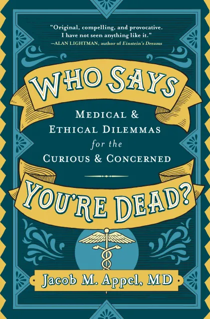 book cover image of Who Says You’re Dead? by Jacob M. Appel, M.D.