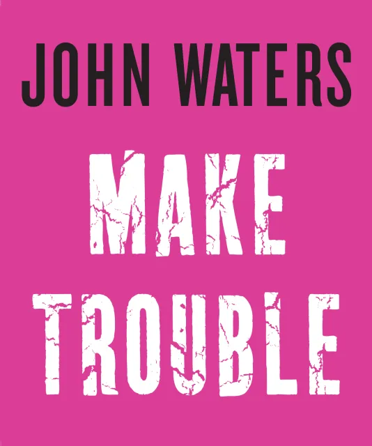 book cover image of Make Trouble by John Waters